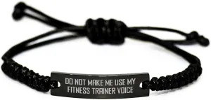 Funny Fitness Trainer Gift for Christmas: Do Not Make Me Use My Fitness Trainer Voice Rope Bracelet, Adjustable, Black, Engraved, Gifts from Friends for Fitness Trainer