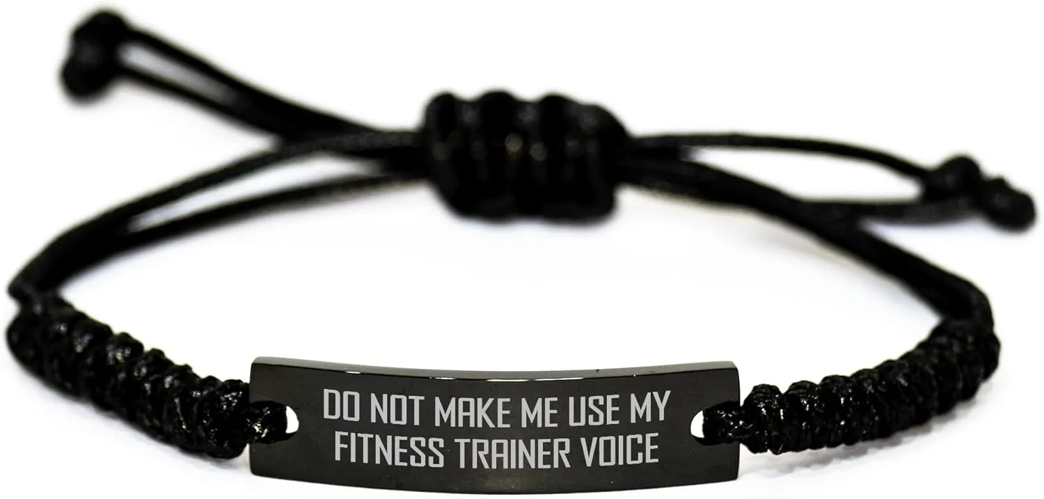 Funny Fitness Trainer Gift for Christmas: Do Not Make Me Use My Fitness Trainer Voice Rope Bracelet, Adjustable, Black, Engraved, Gifts from Friends for Fitness Trainer