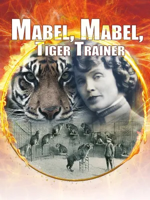 Mabel, Mabel Tiger Trainer | Documentary| Director Leslie Zemeckis | Circus Animal Performer